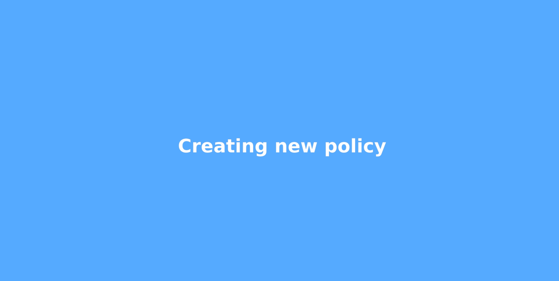 animation showing how to create a new policy