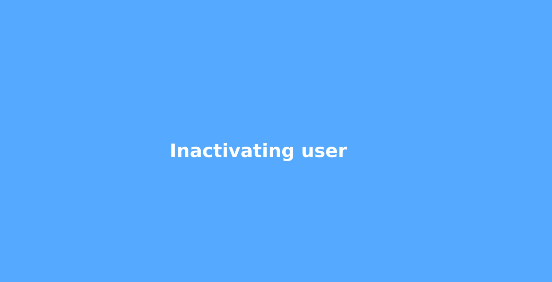 sequence of steps to inactivate user